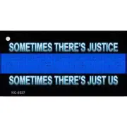 Sometimes Theres Justice Thin Blue Line Novelty Metal Key Chain KC-8537