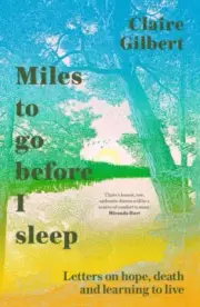 Miles To Go Before I Sleep by Claire Gilbert 9781529359732 Paperback softback