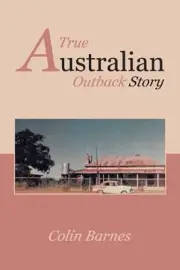 A True Australian Outback Story by Colin Barnes Paperback Book