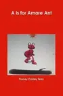 A is for Amare Ant by Tracey Conley Bray Paperback Book
