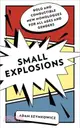 Small Explosions: Bold and Combustible New Monologues for All Ages and Genders