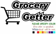 Grocery Getter Vinyl Decal Sticker Car Window Bumper Wall Laptop 12"