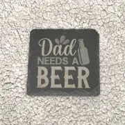 Dad Needs A Beer Slate Coaster 4" Set of 4
