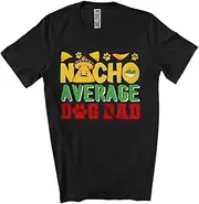 [Generic] Nacho Average Dog Dad; Humorous Father's Day Nacho Mexican Food; Family Group Unisex T-Shirt