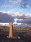 Making a Christian Landscape: The Countryside in Early-Medieval Cornwall, Devon