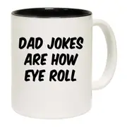 Dad Jokes Are How Eye Roll Mug Cup