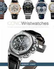 [HERBERT JAMES] Iconic Wristwatches: The Most-Successful Watches by Legendary Manufacturers
