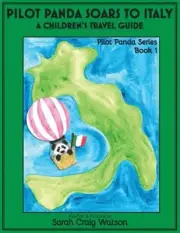 Pilot Panda Soars to Italy: A Children's Travel Guide by Watson, Sarah Craig,...