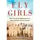 Fly Girls: How Five Daring Women Defied All Odds and Made Aviation History