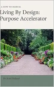 Living By Design : Purpose Accelerator