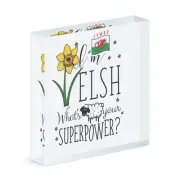 I'm Welsh What's Your Superpower Acrylic Photo Block Frame Wales Flag
