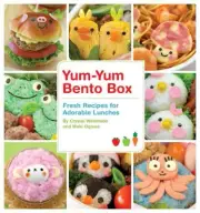Yum-Yum Bento Box : Fresh Recipes for Adorable Lunches, Paperback by Watanabe...