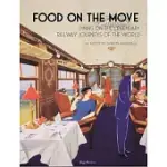 FOOD ON THE MOVE: DINING ON THE LEGENDARY RAILWAY JOURNEYS OF THE WORLD