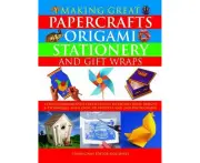 Making Great Papercrafts, Origami, Stationery and Gift Wraps