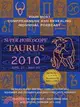 Super Horoscopes Taurus 2010: April 21 - May 20