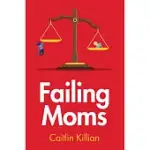 FAILING MOMS: SOCIAL CONDEMNATION AND CRIMINALIZATION OF MOTHERS