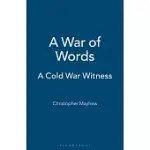 A WAR OF WORDS: A COLD WAR WITNESS