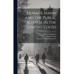 HORACE MANN AND THE PUBLIC SCHOOL IN THE UNITED STATES