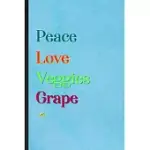 PEACE LOVE VEGGIES GRAPE: LINED NOTEBOOK FOR NUTRITIOUS FRUIT. PRACTICAL RULED JOURNAL FOR WEIGHT LOSS KEEP FIT. UNIQUE STUDENT TEACHER BLANK CO