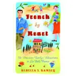 FRENCH BY HEART: AN AMERICAN FAMILY’S ADVENTURES IN LA BELLE FRANCE