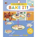 IT'S TIME TO... BAKE IT!：YOU CAN DO IT TOO, WITH SLIDERS AND FLAPS(硬頁書)/LADYBIRD【禮筑外文書店】