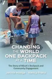 Changing the World One Backpack at a Time: The Story of Micah's Backpack and Com