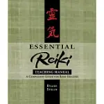 ESSENTIAL REIKI TEACHING MANUAL: AN INSTRUCTIONAL GUIDE FOR REIKI HEALERS