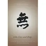 LIKE CATS AND DOGS: CONTESTING THE MU KOAN IN ZEN BUDDHISM