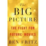 THE BIG PICTURE: THE FIGHT FOR THE FUTURE OF MOVIES