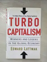 【書寶二手書T2／財經企管_J7G】TURBO-CAPITALISM : WINNERS AND LOSERS IN THE GLOBAL ECONOMY_EDWARD LUTTWAK.