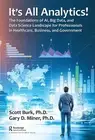 It's All Analytics!: The Foundations of Al, Big Data and Data Science Landscape