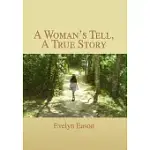 A WOMAN’S TELL, A TRUE STORY