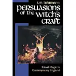 PERSUASIONS OF THE WITCH’S CRAFT: RITUAL MAGIC IN CONTEMPORARY ENGLAND