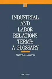 Industrial and Labor Relations Terms: A Glossary (ILR Bulletin)