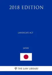 Landscape Act (Japan) (2018 Edition) by The Law Library (English) Paperback Book