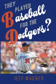 They Played Baseball for the Dodgers? - Jeff Wagner