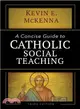 A Concise Guide to Catholic Social Teaching