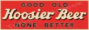 Good Old Hoosier Beer None Better 6" x 18" Metal Sign