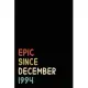 Epic Since December 1994: Birthday Gift For Who Born in December 1994 - Blank Lined Notebook And Journal - 6x9 Inch 120 Pages White Paper