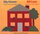 My House/Mi Casa ─ A Book in Two Languages/Mi Casa : UN Libro En DOS Lenguas