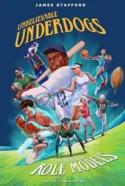 Unbelievable Underdogs & Rebellious Role Models by James Stafford 9781915359261