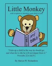 Little Monkey: with scripture to introduce your child to God by Marion W. Richar