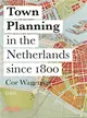 Town Planning in the Netherlands Since 1800 ― Responses to Enlightenment Ideas and Geopolitical Realities