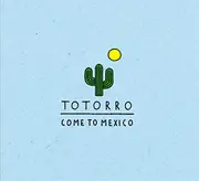 Come To Mexico -Totorro CD