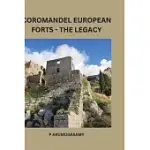 COROMANDEL EUROPEAN FORTS - THE LEGACY