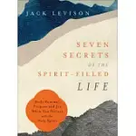 SEVEN SECRETS OF THE SPIRIT-FILLED LIFE: DAILY RENEWAL, PURPOSE AND JOY WHEN YOU PARTNER WITH THE HOLY SPIRIT