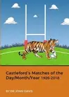 Castleford's Matches of the Day/Month/Year 1926-2018 by Dr John Davis (English)