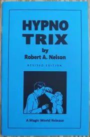 Hypno Trix by Robert A. Nelson (feats of apparent hypnotism you can do)