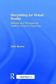 Storytelling for Virtual Reality: Methods and Principles for Crafting Immersive