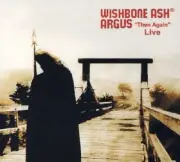 WISHBONE ASH - ARGUS-THEN AGAIN-LIVE CD NEW!